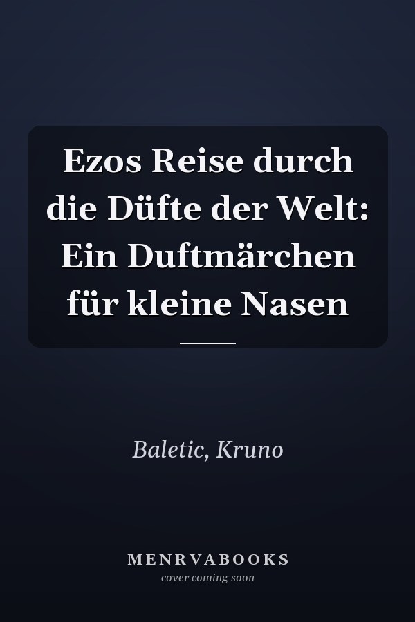 Ezos Reise durch die Düfte der Welt: Ein Duftmärchen für kleine Nasen