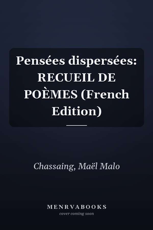 Pensées dispersées: RECUEIL DE POÈMES (French Edition)