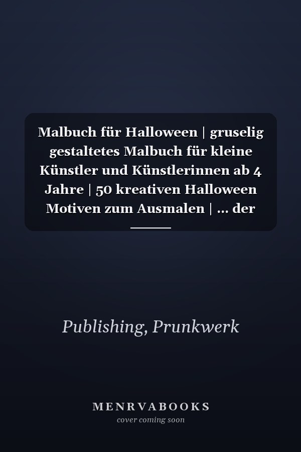 Malbuch für Halloween | gruselig gestaltetes Malbuch für kleine Künstler und Künstlerinnen ab 4 Jahre | 50 kreativen Halloween Motiven zum Ausmalen | ... der kognitiven Fähigkeiten (German Edition)