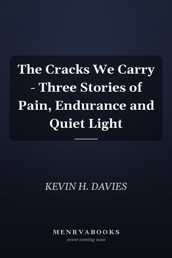 The Cracks We Carry - Three Stories of Pain, Endurance and Quiet Light