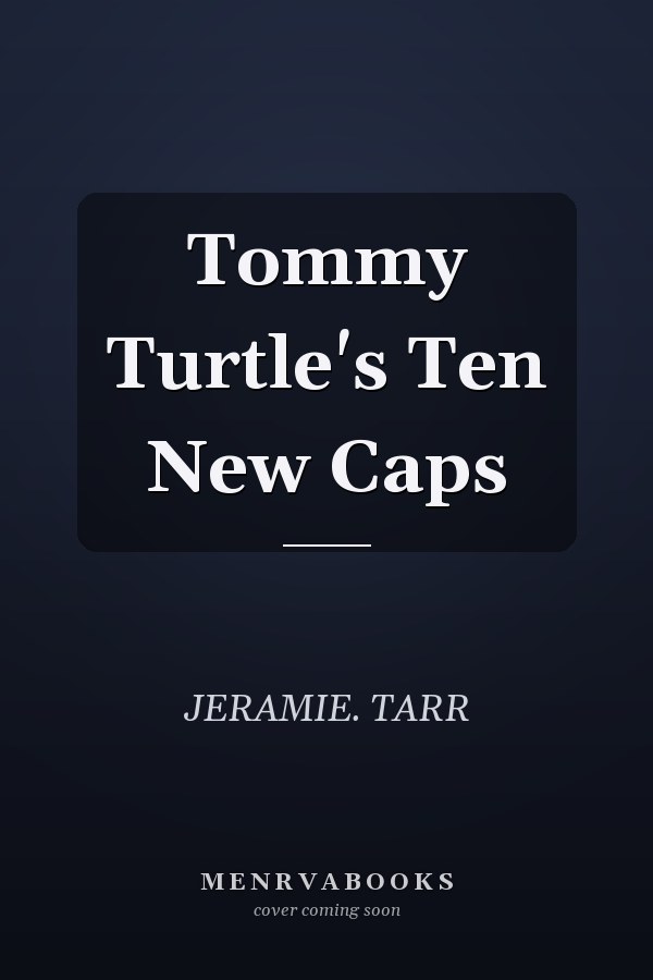 Tommy Turtle's Ten New Caps