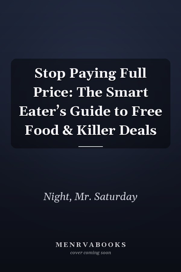 Stop Paying Full Price: The Smart Eater’s Guide to Free Food & Killer Deals
