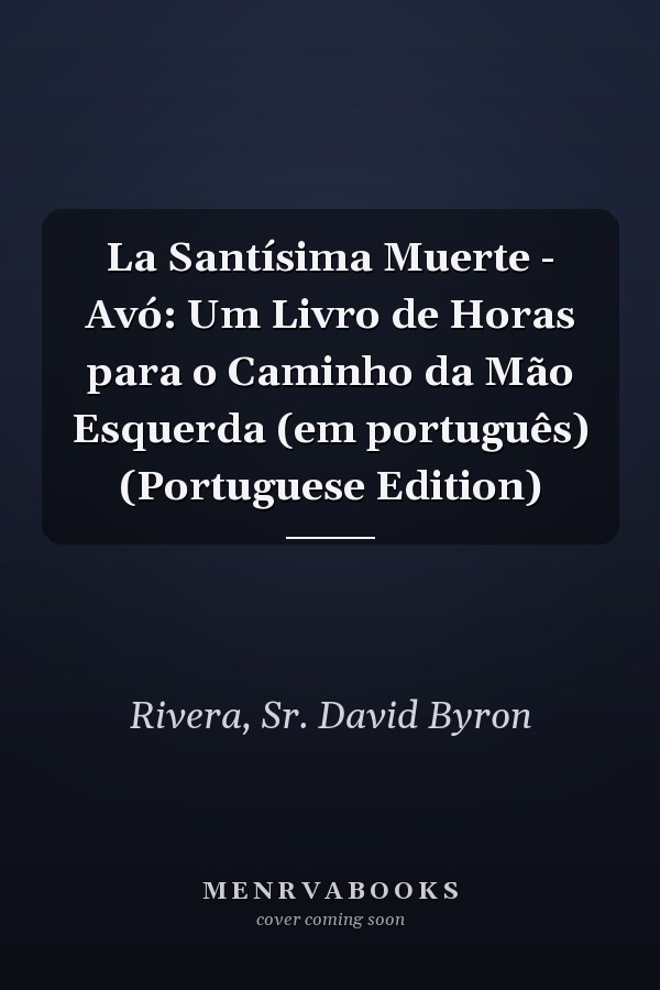 La Santísima Muerte - Avó: Um Livro de Horas para o Caminho da Mão Esquerda (em português) (Portuguese Edition)