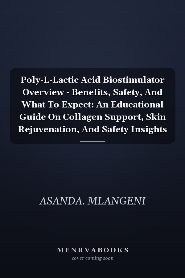 Poly-L-Lactic Acid Biostimulator Overview - Benefits, Safety, And What To Expect: An Educational Guide On Collagen Support, Skin Rejuvenation, And Safety Insights