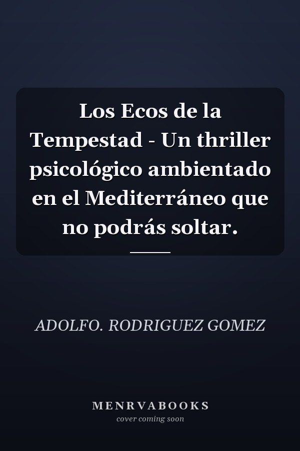 Los Ecos de la Tempestad - Un thriller psicológico ambientado en el Mediterráneo que no podrás soltar.
