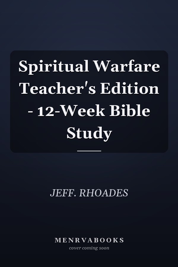 Spiritual Warfare Teacher's Edition - 12-Week Bible Study