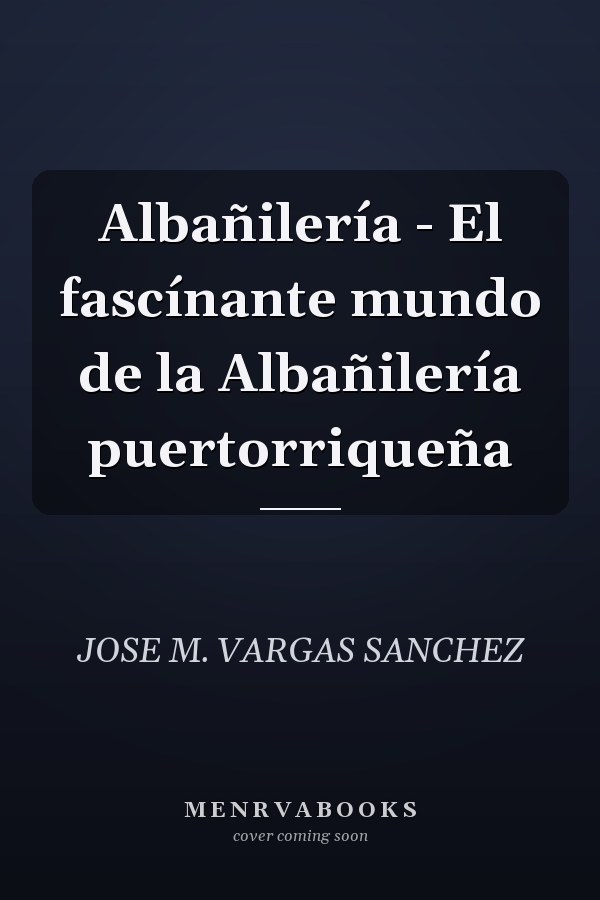 Albañilería - El fascínante mundo de la Albañilería puertorriqueña