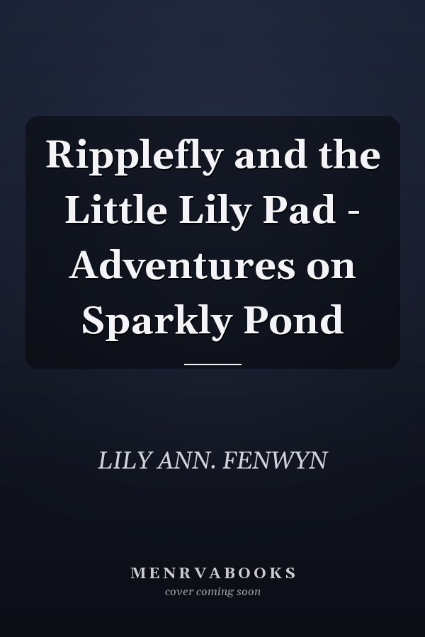 Ripplefly and the Little Lily Pad - Adventures on Sparkly Pond