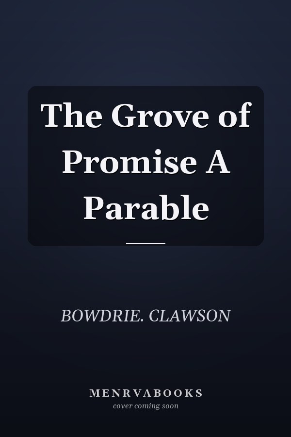 The Grove of Promise A Parable