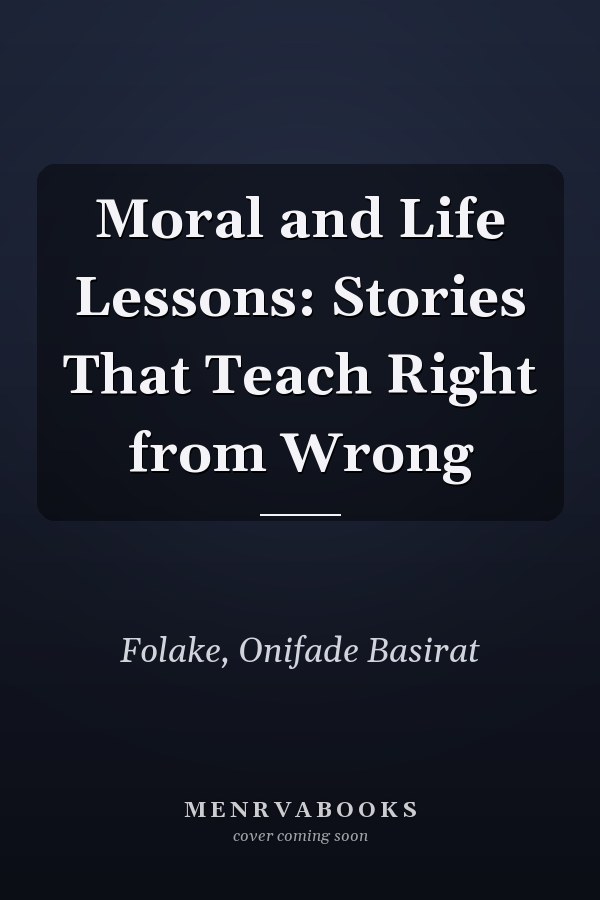Moral and Life Lessons: Stories That Teach Right from Wrong