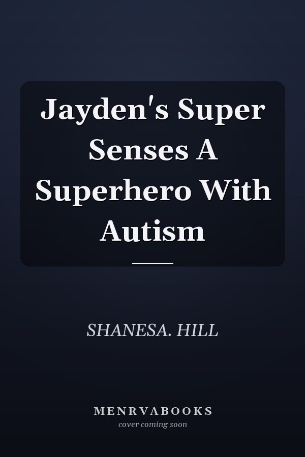Jayden's Super Senses A Superhero With Autism