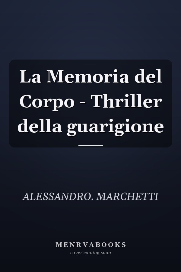 La Memoria del Corpo - Thriller della guarigione
