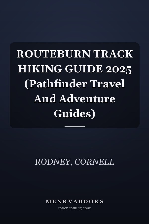 ROUTEBURN TRACK HIKING GUIDE 2025 (Pathfinder Travel And Adventure Guides)