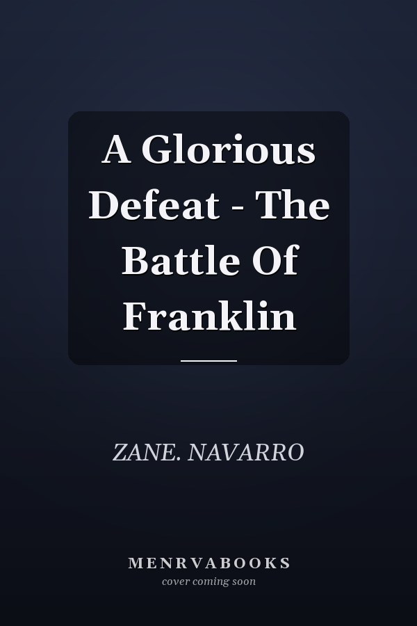 A Glorious Defeat - The Battle Of Franklin