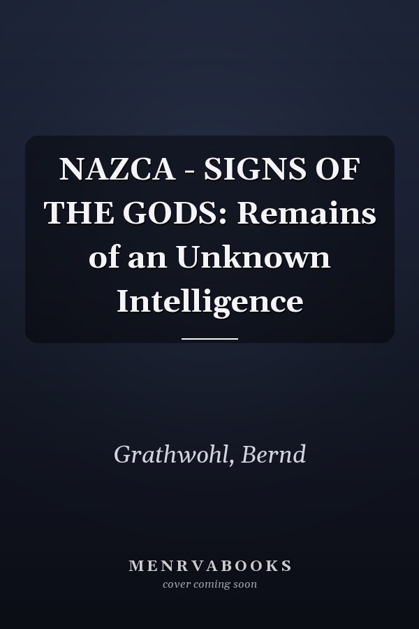 NAZCA - SIGNS OF THE GODS: Remains of an Unknown Intelligence