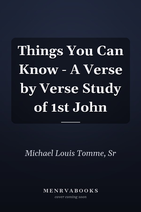 Things You Can Know - A Verse by Verse Study of 1st John