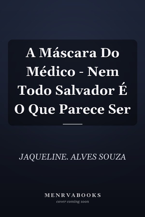 A Máscara Do Médico - Nem Todo Salvador É O Que Parece Ser