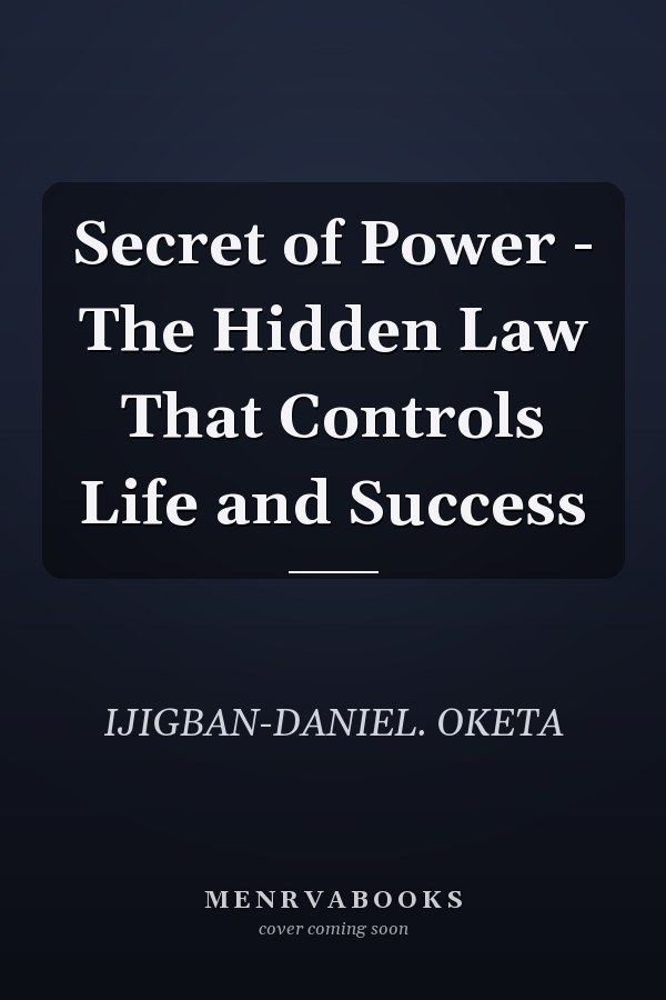 Secret of Power - The Hidden Law That Controls Life and Success