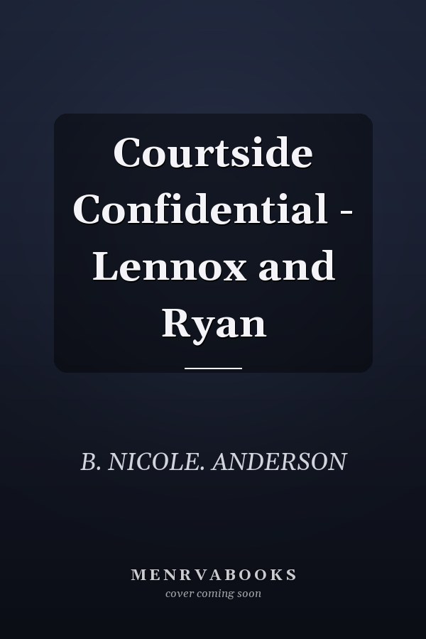 Courtside Confidential - Lennox and Ryan
