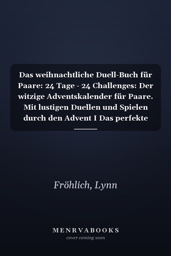 Das weihnachtliche Duell-Buch für Paare: 24 Tage - 24 Challenges: Der witzige Adventskalender für Paare. Mit lustigen Duellen und Spielen durch den Advent I Das perfekte Geschenk (German Edition)