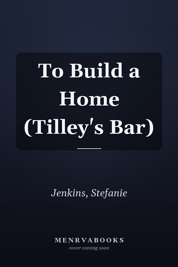 To Build a Home (Tilley's Bar)