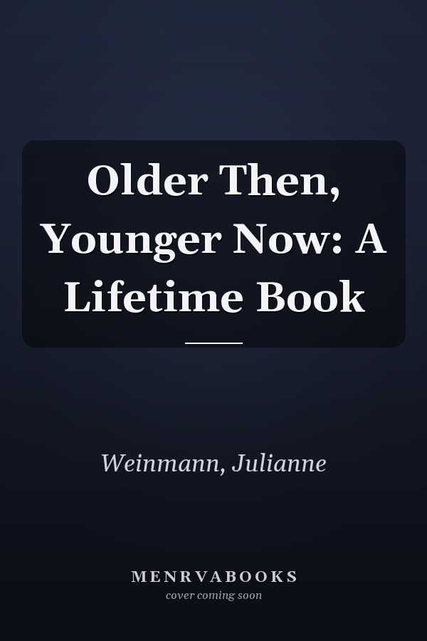 Older Then, Younger Now: A Lifetime Book