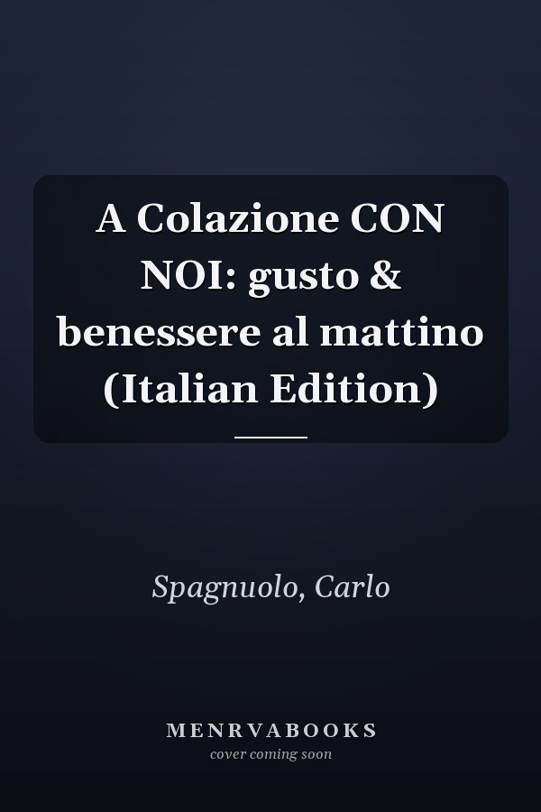 A Colazione CON NOI: gusto & benessere al mattino (Italian Edition)