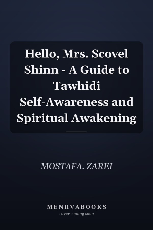 Hello, Mrs. Scovel Shinn - A Guide to Tawhidi Self-Awareness and Spiritual Awakening