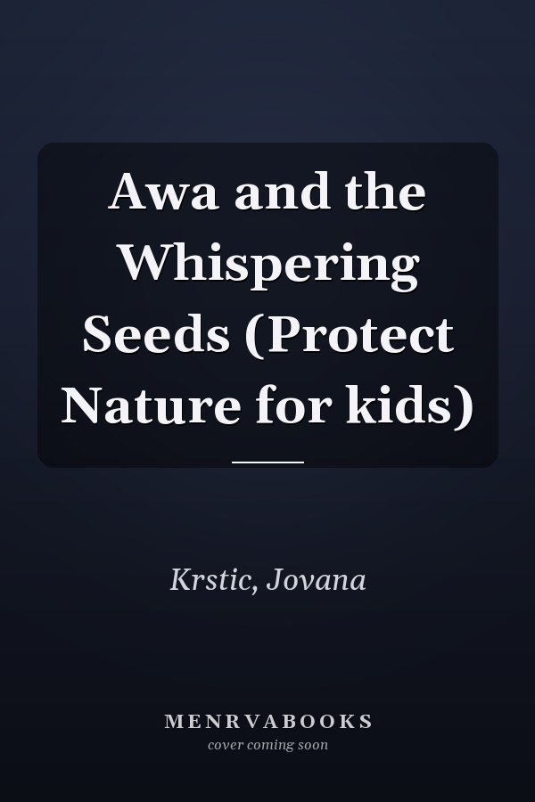 Awa and the Whispering Seeds (Protect Nature for kids)