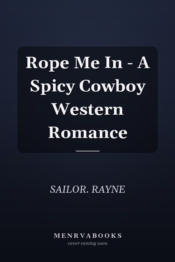 Rope Me In - A Spicy Cowboy Western Romance