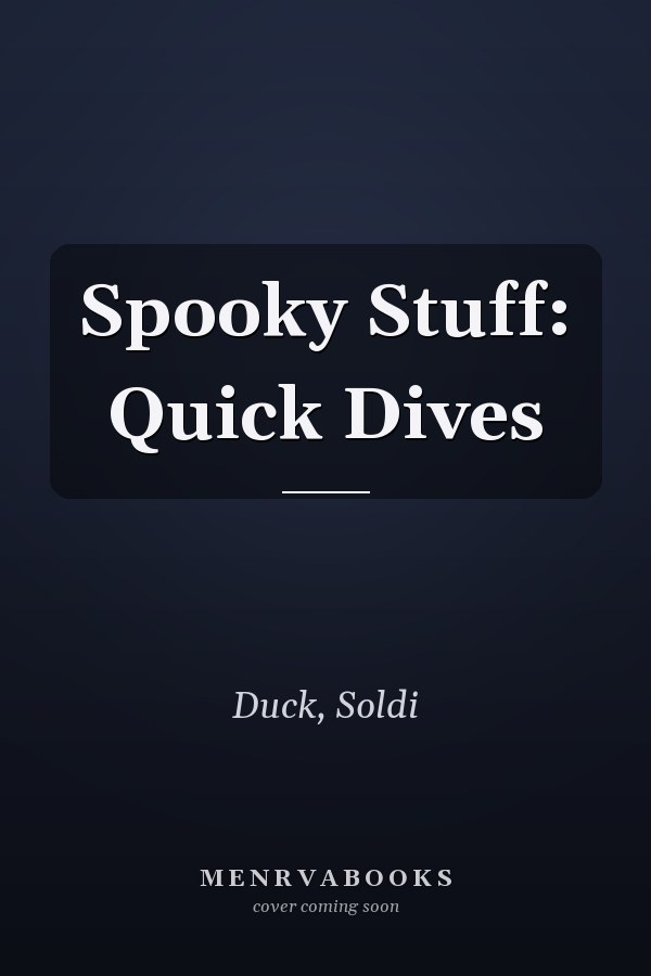 Spooky Stuff: Quick Dives