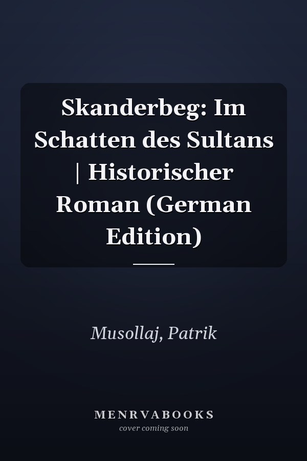 Skanderbeg: Im Schatten des Sultans | Historischer Roman (German Edition)
