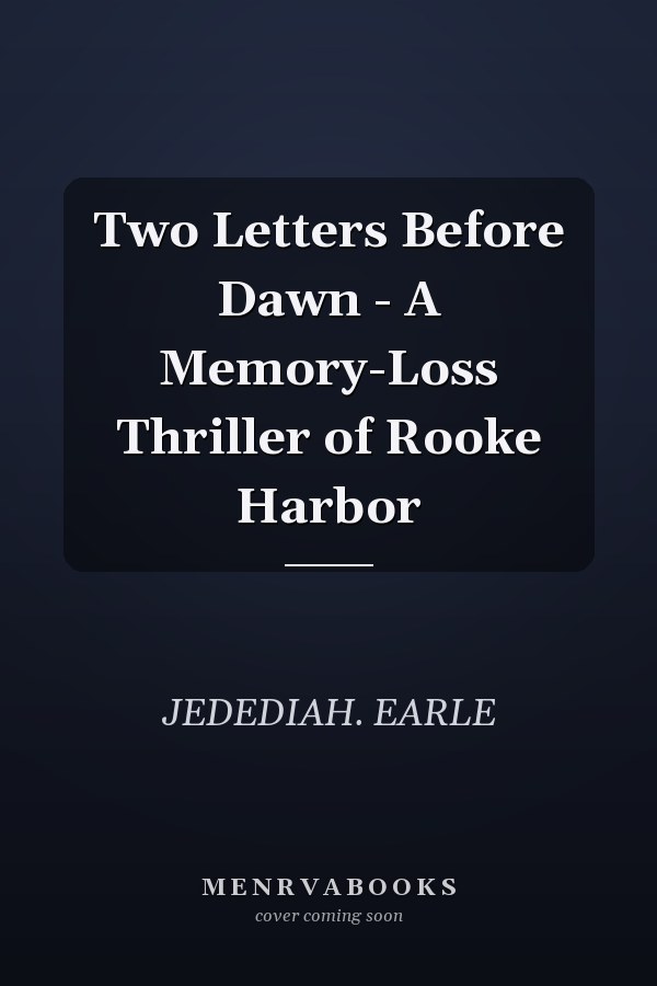 Two Letters Before Dawn - A Memory-Loss Thriller of Rooke Harbor