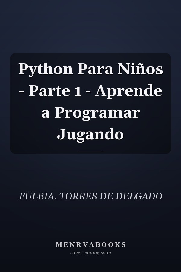 Python Para Niños - Parte 1 - Aprende a Programar Jugando