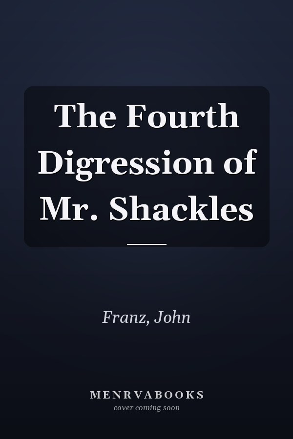 The Fourth Digression of Mr. Shackles