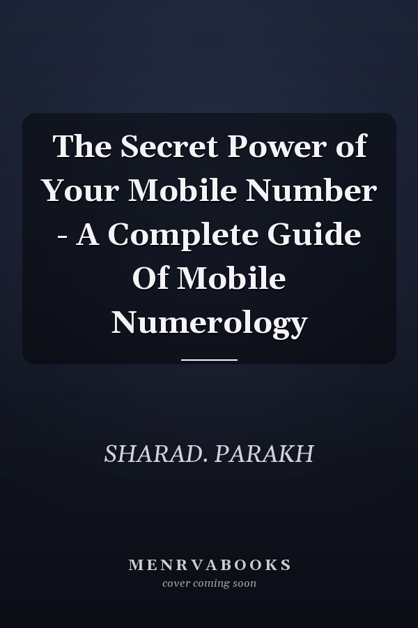 The Secret Power of Your Mobile Number - A Complete Guide Of Mobile Numerology