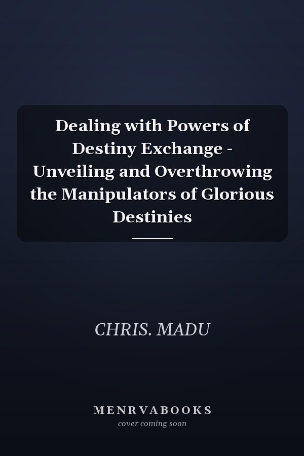 Dealing with Powers of Destiny Exchange - Unveiling and Overthrowing the Manipulators of Glorious Destinies