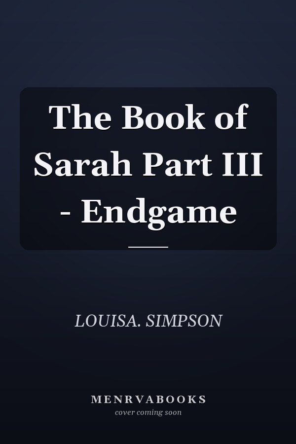 The Book of Sarah Part III - Endgame