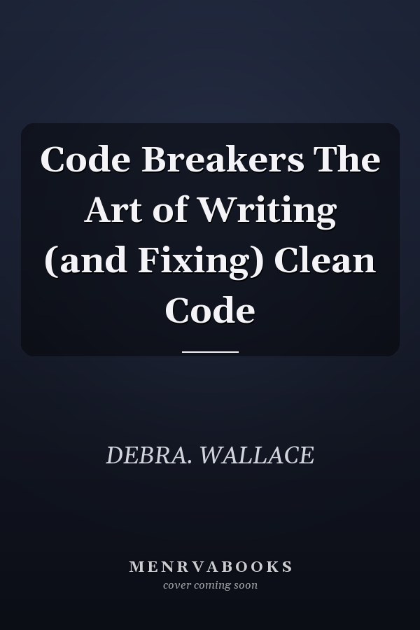 Code Breakers The Art of Writing (and Fixing) Clean Code