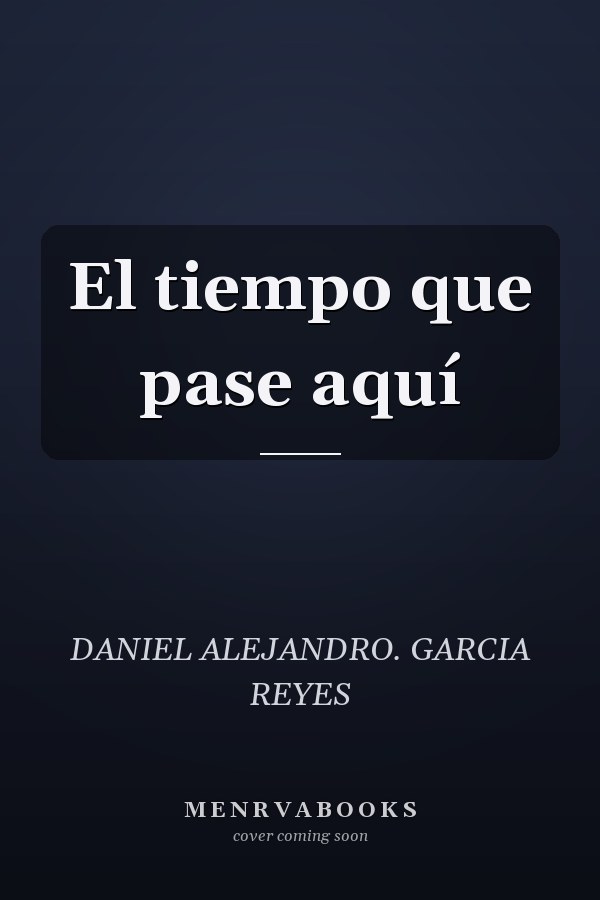 El tiempo que pase aquí