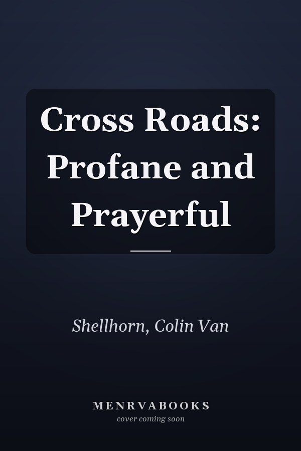 Cross Roads: Profane and Prayerful