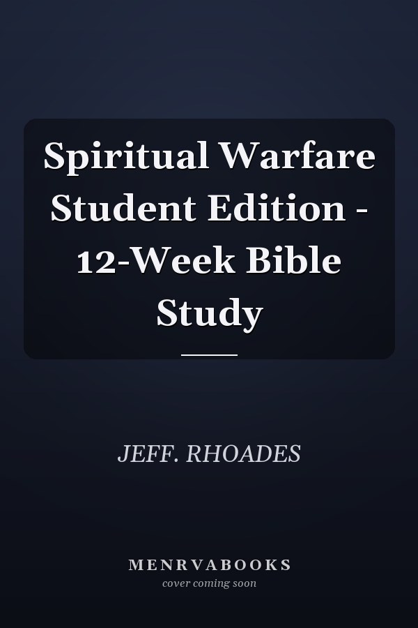 Spiritual Warfare Student Edition - 12-Week Bible Study