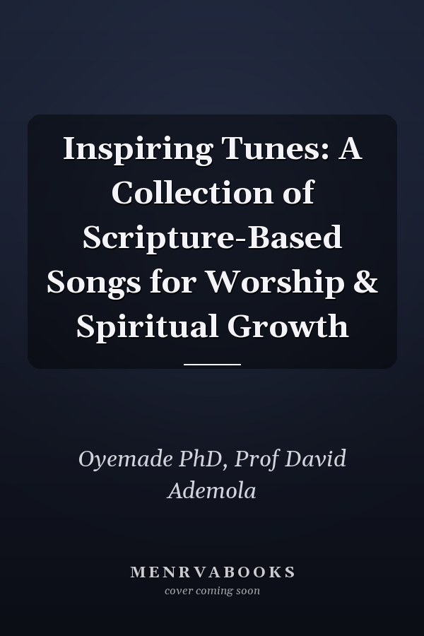 Inspiring Tunes: A Collection of Scripture-Based Songs for Worship & Spiritual Growth
