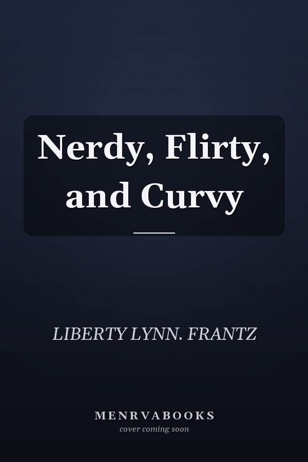 Nerdy, Flirty, and Curvy