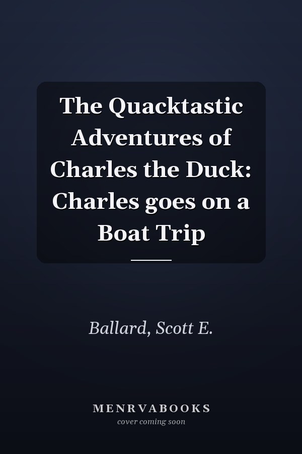 The Quacktastic Adventures of Charles the Duck: Charles goes on a Boat Trip
