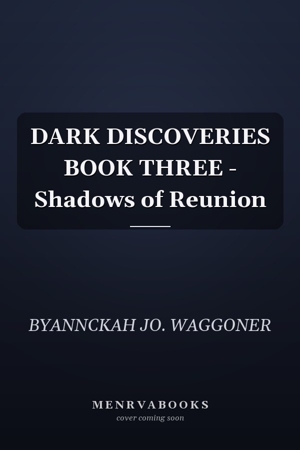 DARK DISCOVERIES BOOK THREE - Shadows of Reunion