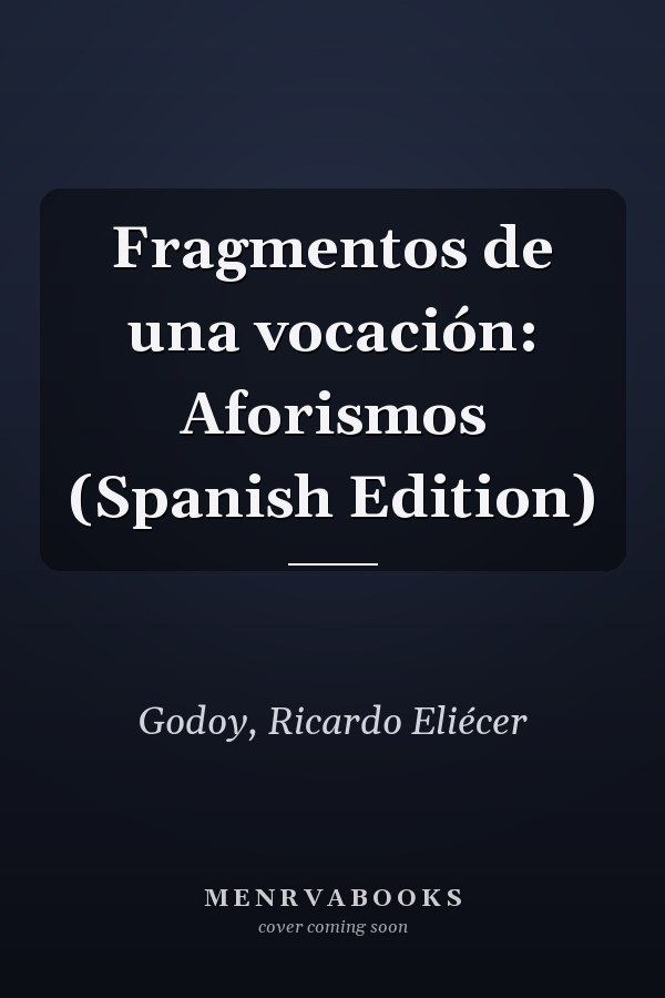 Fragmentos de una vocación: Aforismos (Spanish Edition)
