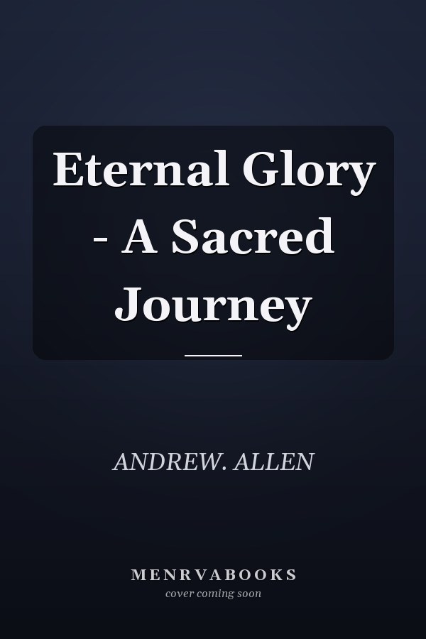 Eternal Glory - A Sacred Journey