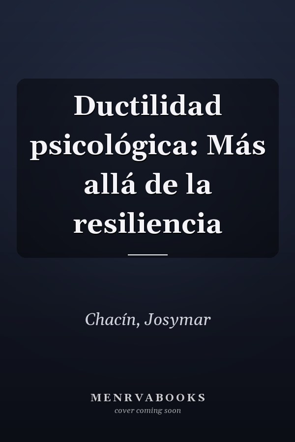 Ductilidad psicológica: Más allá de la resiliencia