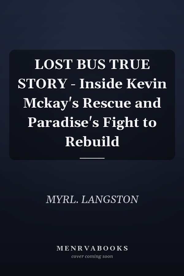 LOST BUS TRUE STORY - Inside Kevin Mckay's Rescue and Paradise's Fight to Rebuild